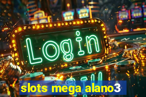 slots mega alano3